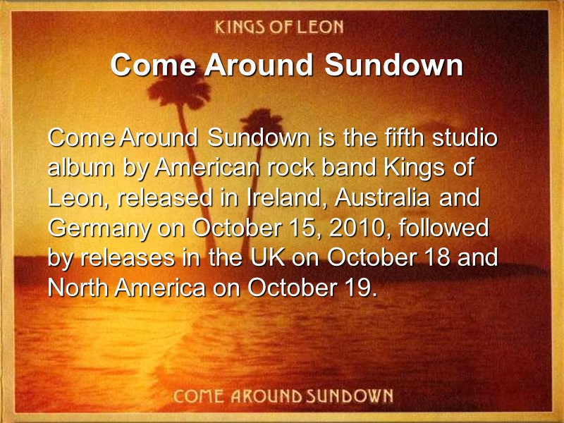 Come Around Sundown     Come Around Sundown is the fifth studio